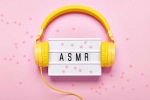 Automatic Sensory Meridian Response latest, Automatic Sensory Meridian Response breaking, what is automatic sensory meridian response, Asmr