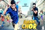 Bank Chor posters, Riteish Deshmukh, bank chor hindi movie, Kailash kher