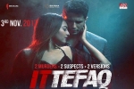 trailers songs, review, ittefaq hindi movie, Ocd