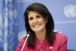 U.S. Ambassador, U.S. Ambassador, u s ambassador to the un nikki haley to visit india today, Indian government officials