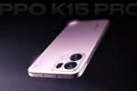 Oppo K15 Pro Series variants, Oppo K15 Pro Series launch date, oppo k15 pro series to be launched in india, China